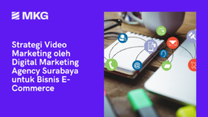 Read more about the article Strategi Video Marketing oleh Digital Marketing Agency Surabaya untuk Bisnis E-Commerce