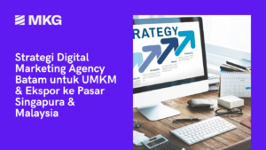 Read more about the article Strategi Digital Marketing Agency Batam untuk UMKM & Ekspor ke Pasar Singapura & Malaysia
