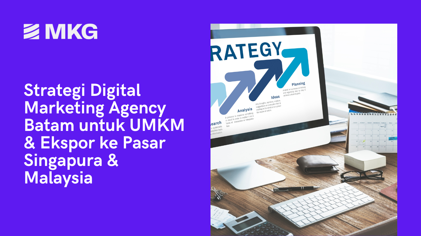 Read more about the article Strategi Digital Marketing Agency Batam untuk UMKM & Ekspor ke Pasar Singapura & Malaysia