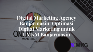 Read more about the article Digital Marketing Agency Banjarmasin: Optimasi Digital Marketing untuk UMKM Banjarmasin