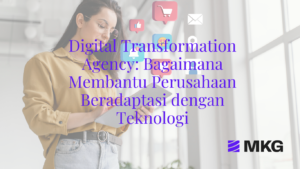 Read more about the article Digital Transformation Agency: Bagaimana Membantu Perusahaan Beradaptasi dengan Teknologi